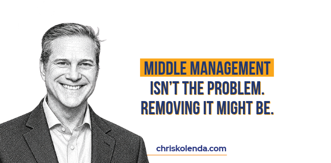 Blog on Middle Management Isn’t the Problem. Removing It Might Be.